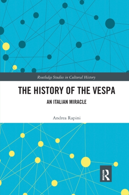 The History of the Vespa : An Italian Miracle, Paperback / softback Book