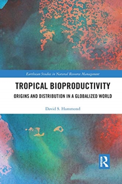 Tropical Bioproductivity : Origins and Distribution in a Globalized World, Paperback / softback Book