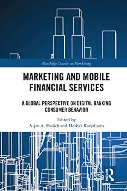 Marketing and Mobile Financial Services : A Global Perspective on Digital Banking Consumer Behaviour, Paperback / softback Book