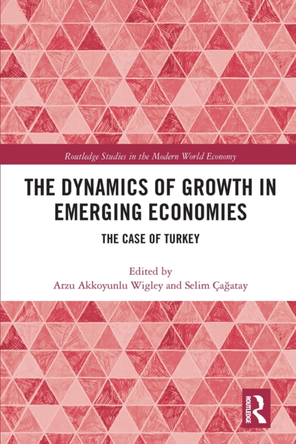 The Dynamics of Growth in Emerging Economies : The Case of Turkey, Paperback / softback Book