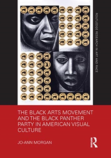 The Black Arts Movement and the Black Panther Party in American Visual Culture, Paperback / softback Book