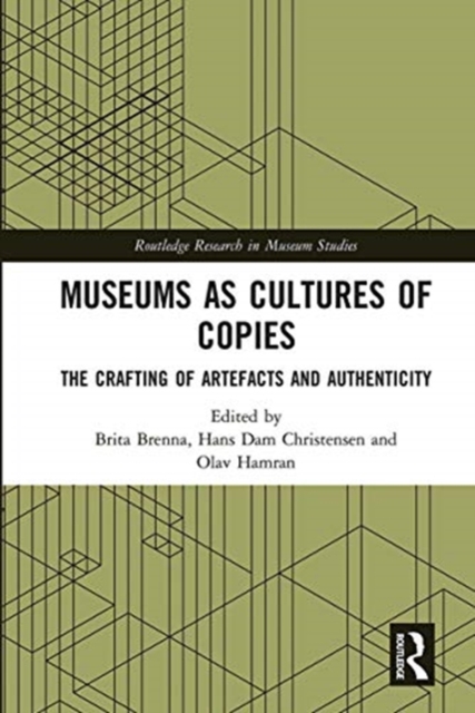 Museums as Cultures of Copies : The Crafting of Artefacts and Authenticity, Paperback / softback Book