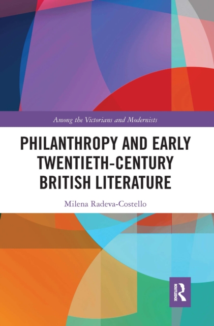 Philanthropy and Early Twentieth-Century British Literature, Paperback / softback Book