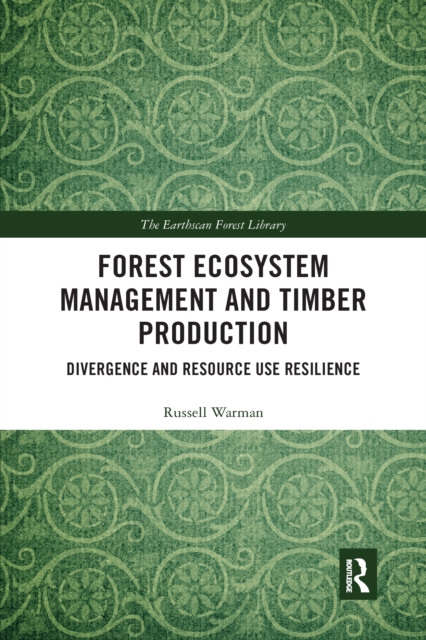 Forest Ecosystem Management and Timber Production : Divergence and Resource Use Resilience, Paperback / softback Book