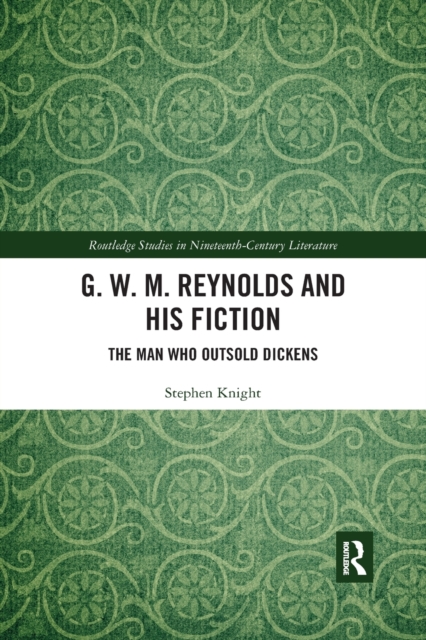 G. W. M. Reynolds and His Fiction : The Man Who Outsold Dickens, Paperback / softback Book