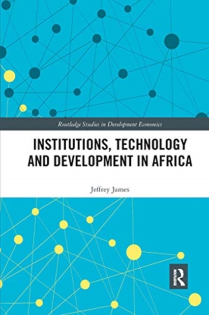 Institutions, Technology and Development in Africa, Paperback / softback Book