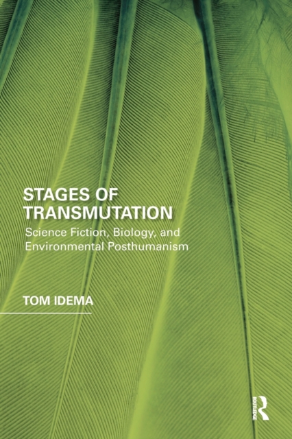 Stages of Transmutation : Science Fiction, Biology, and Environmental Posthumanism, Paperback / softback Book
