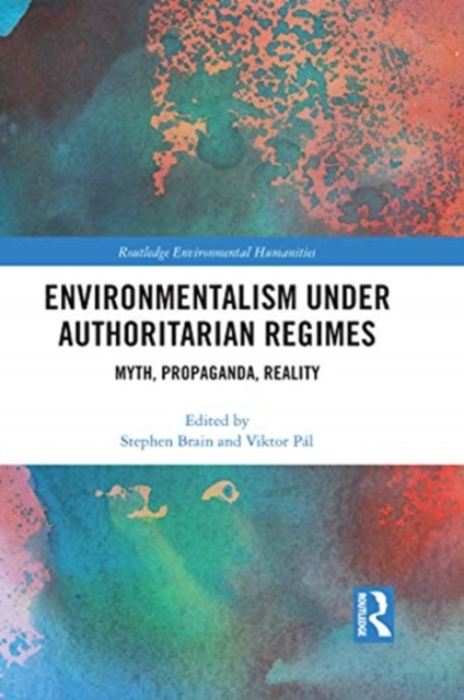 Environmentalism under Authoritarian Regimes : Myth, Propaganda, Reality, Paperback / softback Book