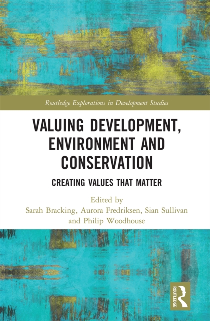 Valuing Development, Environment and Conservation : Creating Values that Matter, Paperback / softback Book