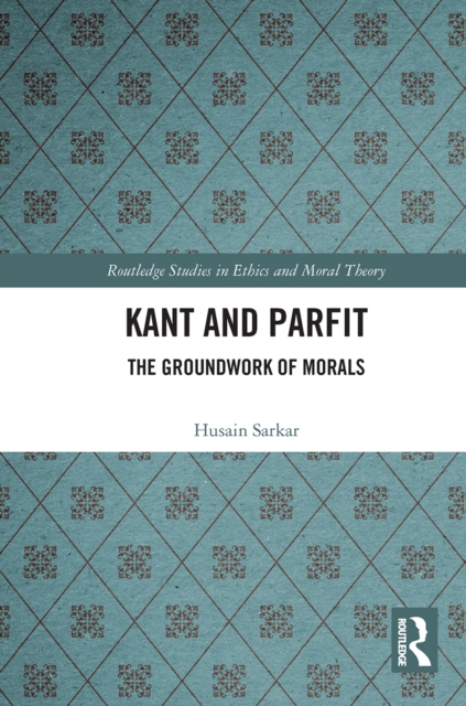 Kant and Parfit : The Groundwork of Morals, Paperback / softback Book