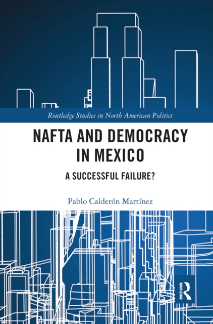 NAFTA and Democracy in Mexico : A Successful Failure?, Paperback / softback Book