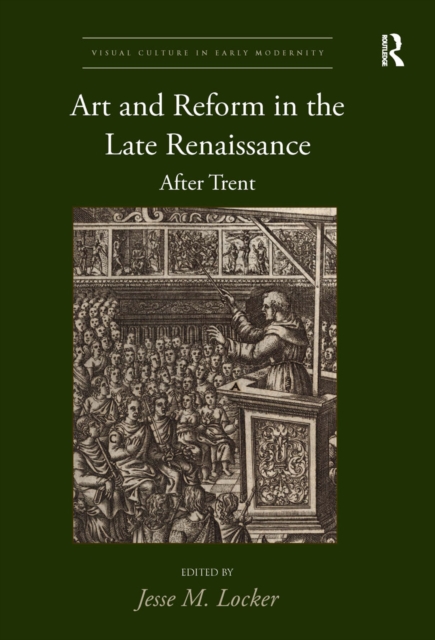 Art and Reform in the Late Renaissance : After Trent, Paperback / softback Book