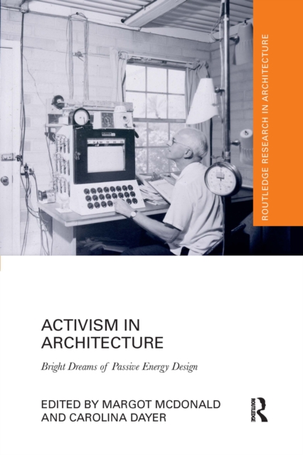 Activism in Architecture : Bright Dreams of Passive Energy Design, Paperback / softback Book