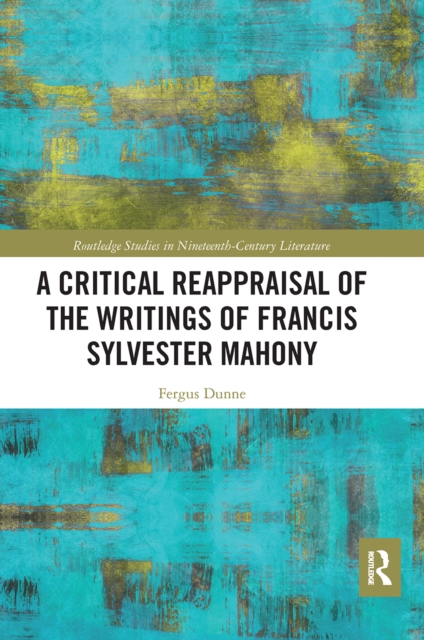 A Critical Reappraisal of the Writings of Francis Sylvester Mahony, Paperback / softback Book