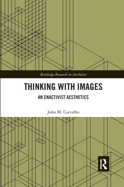 Thinking with Images : An Enactivist Aesthetics, Paperback / softback Book