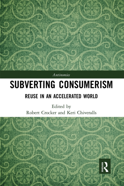 Subverting Consumerism : Reuse in an Accelerated World, Paperback / softback Book