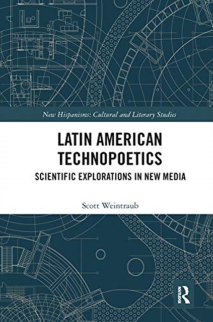 Latin American Technopoetics : Scientific Explorations in New Media, Paperback / softback Book