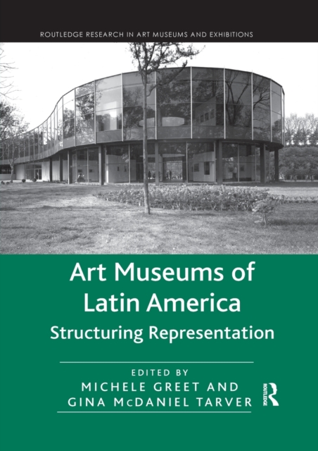 Art Museums of Latin America : Structuring Representation, Paperback / softback Book