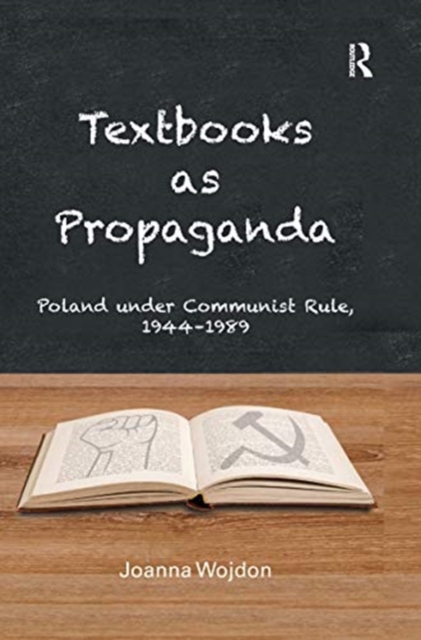 Textbooks as Propaganda : Poland under Communist Rule, 1944-1989, Paperback / softback Book