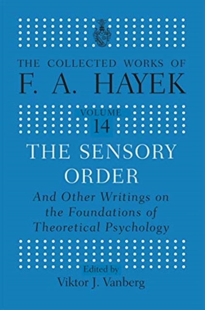 The Sensory Order and Other Writings on the Foundations of Theoretical Psychology, Paperback / softback Book