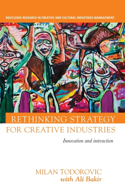 Rethinking Strategy for Creative Industries : Innovation and Interaction, Paperback / softback Book
