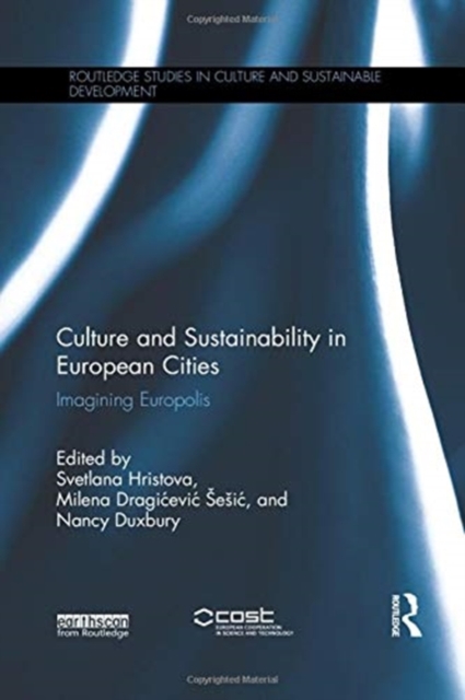 Culture and Sustainability in European Cities : Imagining Europolis, Paperback / softback Book
