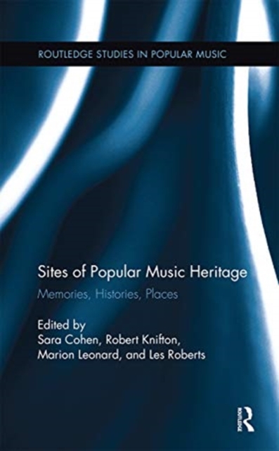 Sites of Popular Music Heritage : Memories, Histories, Places, Paperback / softback Book