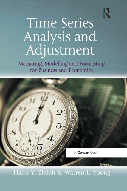 Time Series Analysis and Adjustment : Measuring, Modelling and Forecasting for Business and Economics, Paperback / softback Book