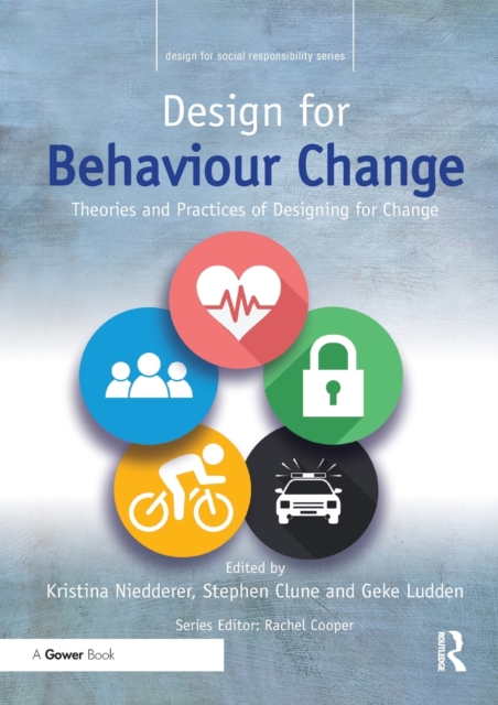 Design for Behaviour Change : Theories and practices of designing for change, Paperback / softback Book