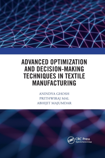 Advanced Optimization and Decision-Making Techniques in Textile Manufacturing, Paperback / softback Book