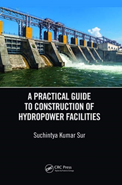 A Practical Guide to Construction of Hydropower Facilities, Paperback / softback Book