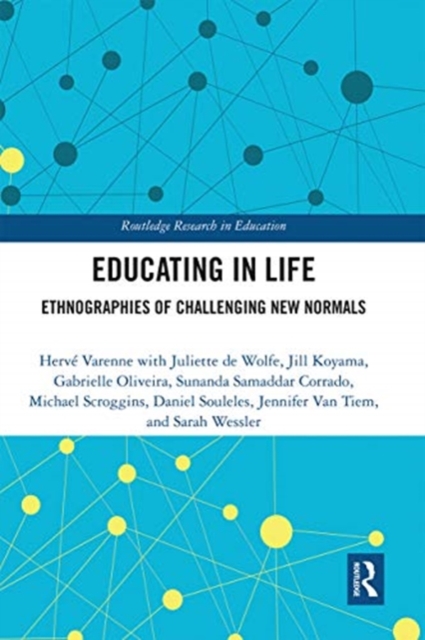Educating in Life : Ethnographies of Challenging New Normals, Paperback / softback Book