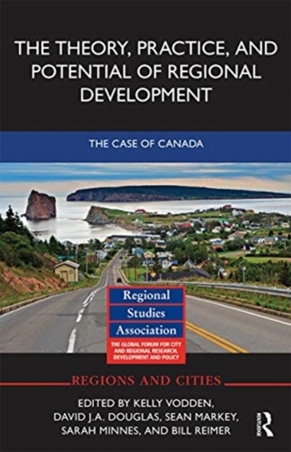 The Theory, Practice and Potential of Regional Development : The Case of Canada, Paperback / softback Book