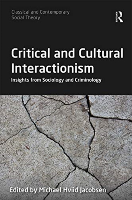 Critical and Cultural Interactionism : Insights from Sociology and Criminology, Paperback / softback Book