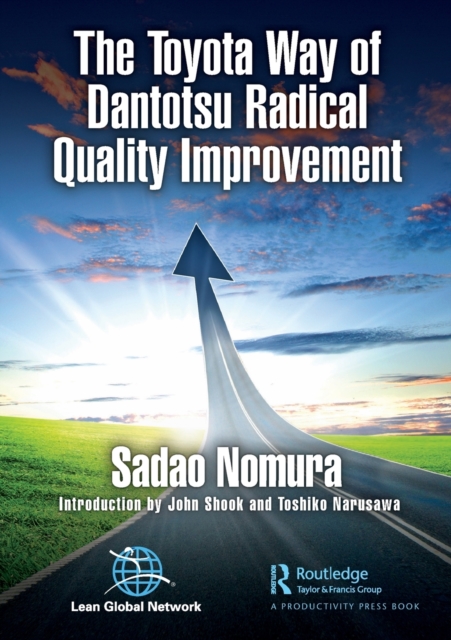 The Toyota Way of Dantotsu Radical Quality Improvement, Paperback / softback Book