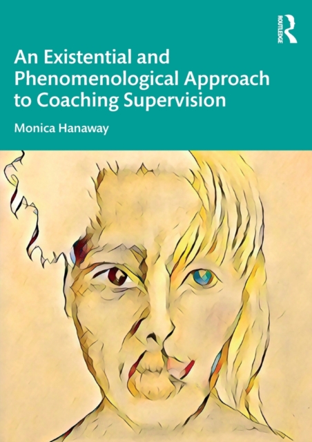An Existential and Phenomenological Approach to Coaching Supervision, Paperback / softback Book