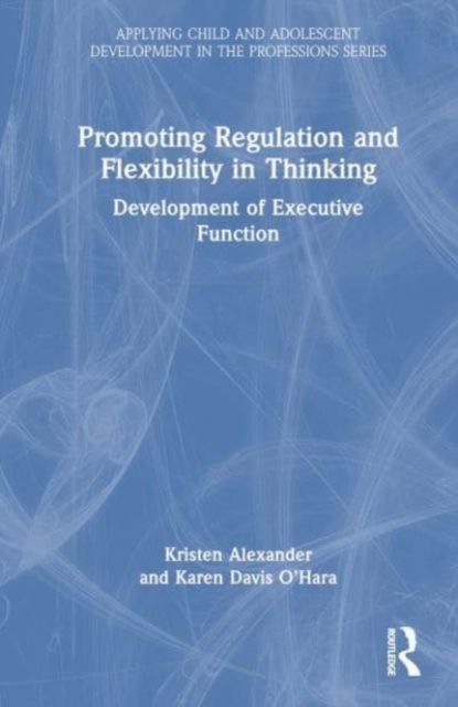 Promoting Regulation and Flexibility in Thinking : Development of Executive Function, Hardback Book