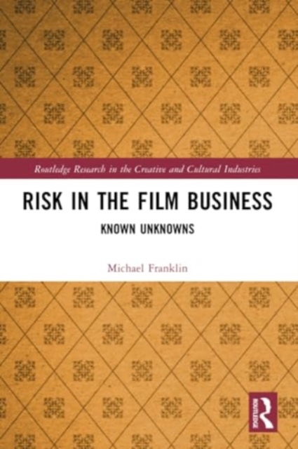 Risk in the Film Business : Known Unknowns, Paperback / softback Book