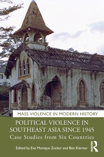 Political Violence in Southeast Asia since 1945 : Case Studies from Six Countries, Paperback / softback Book