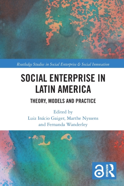 Social Enterprise in Latin America : Theory, Models and Practice, Paperback / softback Book