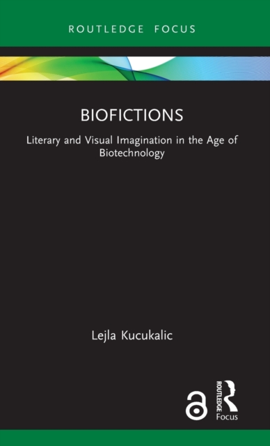Biofictions : Literary and Visual Imagination in the Age of Biotechnology, Hardback Book