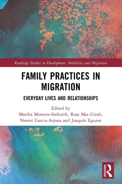 Family Practices in Migration : Everyday Lives and Relationships, Paperback / softback Book
