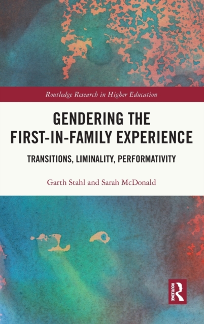 Gendering the First-in-Family Experience : Transitions, Liminality, Performativity, Hardback Book