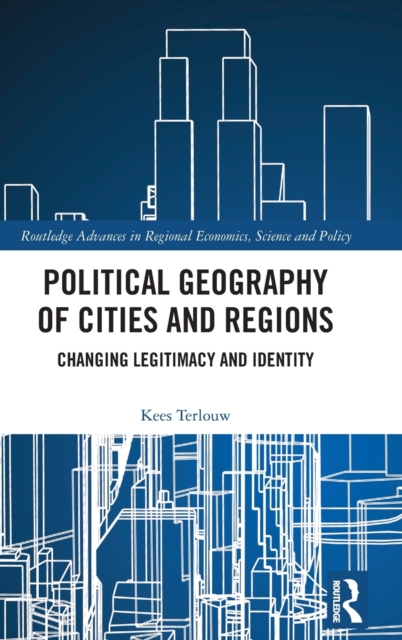 Political Geography of Cities and Regions : Changing Legitimacy and Identity, Hardback Book