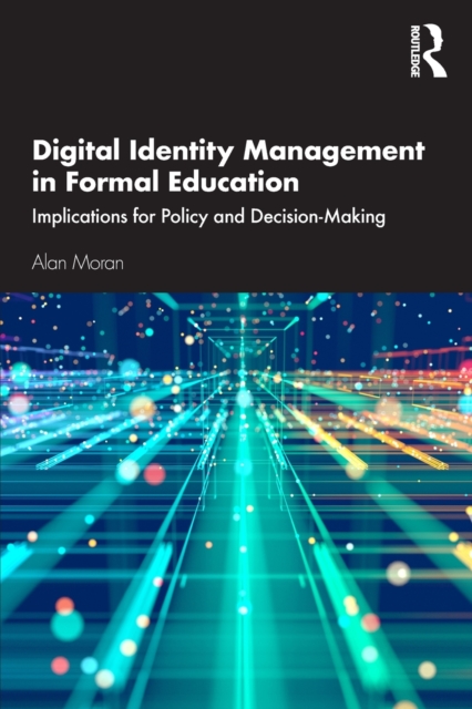 Digital Identity Management in Formal Education : Implications for Policy and Decision-Making, Paperback / softback Book