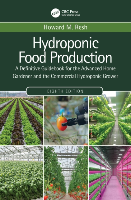 Hydroponic Food Production : A Definitive Guidebook for the Advanced Home Gardener and the Commercial Hydroponic Grower, Paperback / softback Book