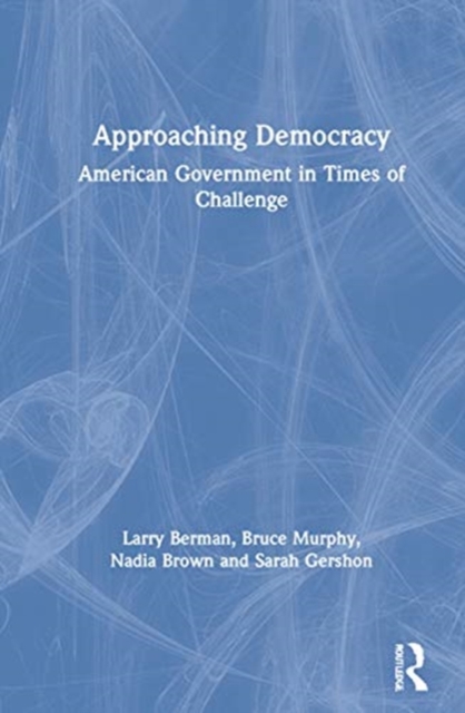 Approaching Democracy : American Government in Times of Challenge, Hardback Book