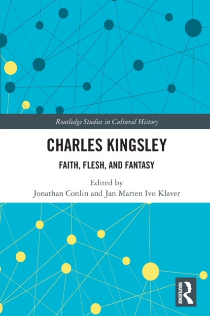Charles Kingsley : Faith, Flesh, and Fantasy, Paperback / softback Book