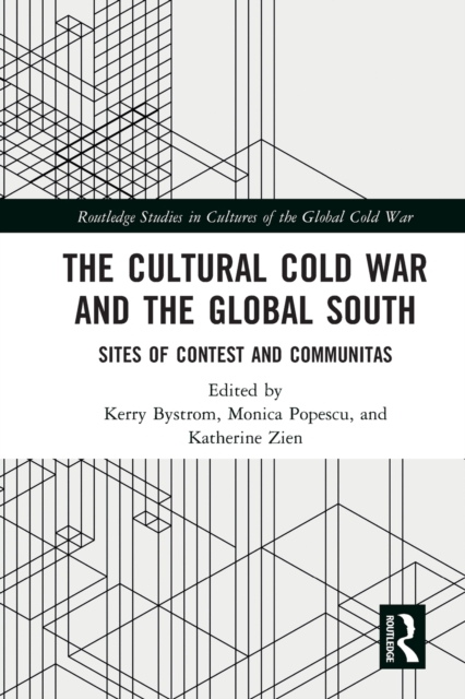 The Cultural Cold War and the Global South : Sites of Contest and Communitas, Paperback / softback Book