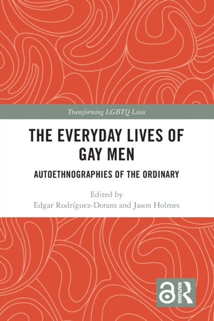 The Everyday Lives of Gay Men : Autoethnographies of the Ordinary, Paperback / softback Book